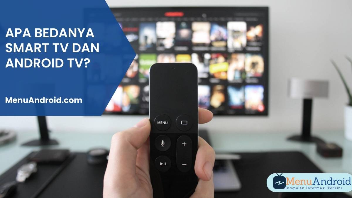Apa Bedanya Smart TV dan Android TV?