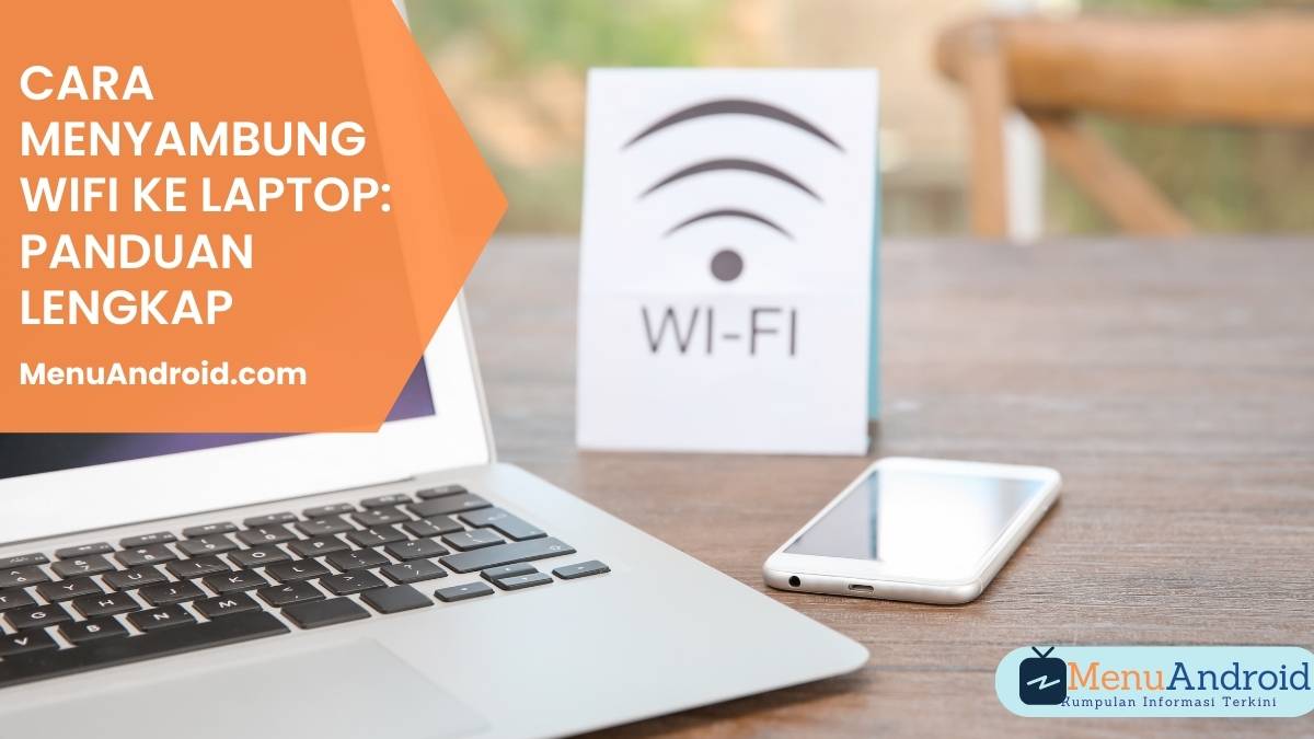 Cara Menyambung WiFi ke Laptop: Panduan Lengkap